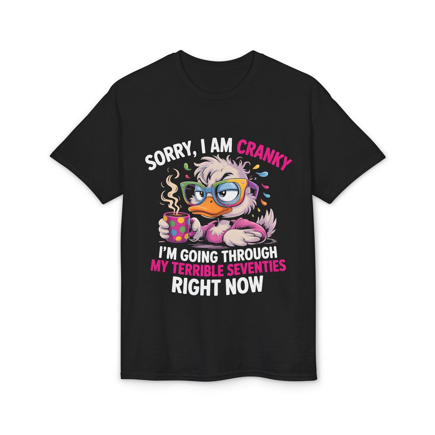 Cranky & Cozy Tee — "Sorry I Am Cranky I'm Going Through My Terrible Seventies" Graphic T-Shirt