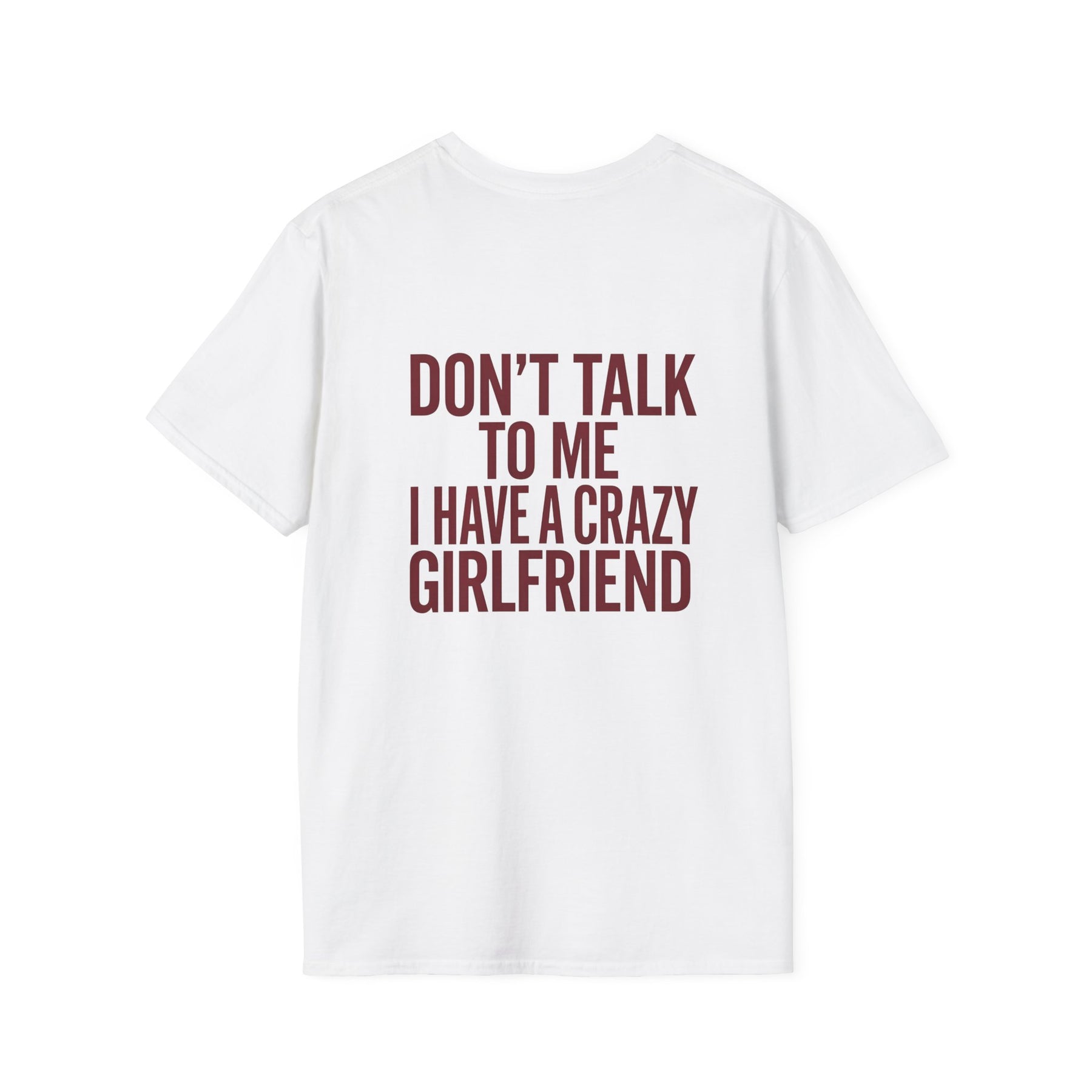 Don’t Talk to Me I Have a Crazy Girlfriend T-Shirt – Funny Boyfriend Tee