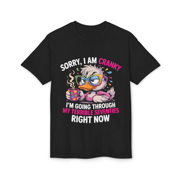 Cranky & Cozy Tee — "Sorry I Am Cranky I'm Going Through My Terrible Seventies" Graphic T-Shirt