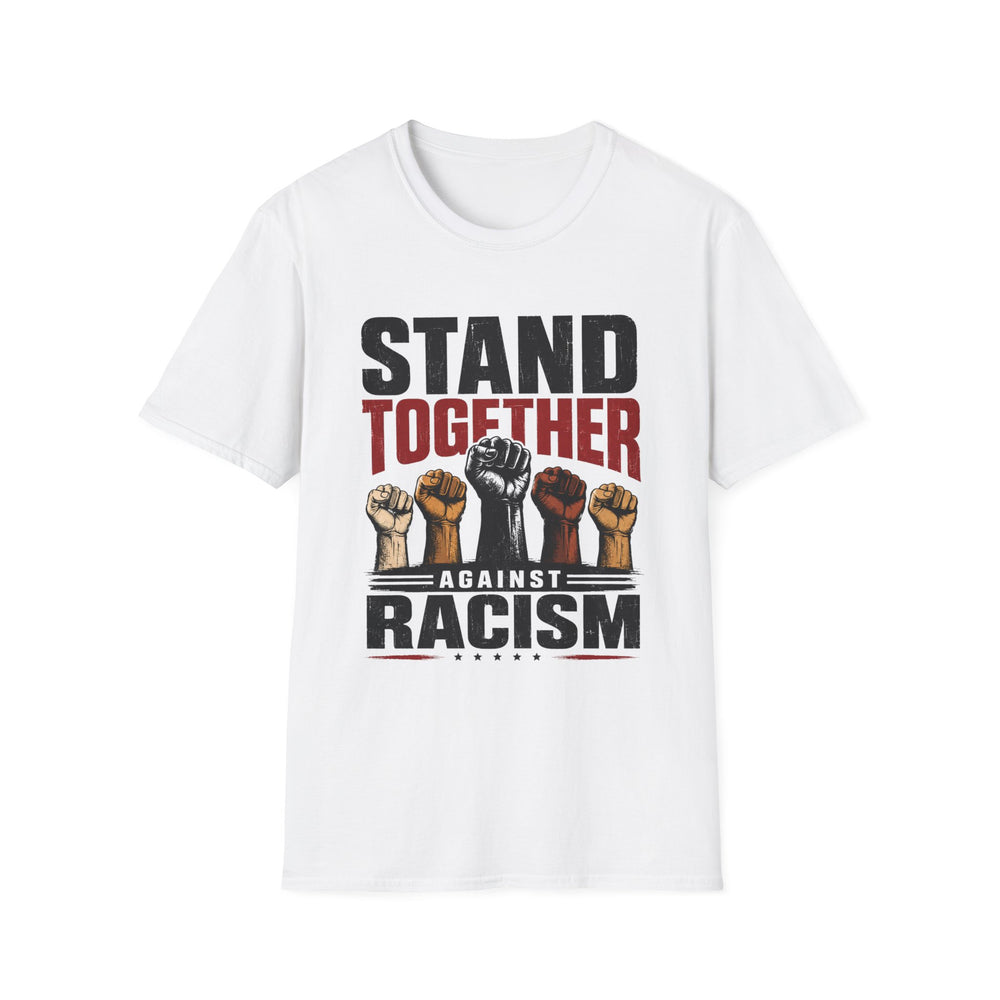 Stand Together Against Racism T-Shirt — Unity Protest Tee