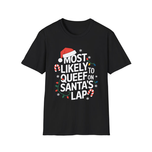 Funny "Most Likely to Queef on Santa's Lap" Christmas T-Shirt