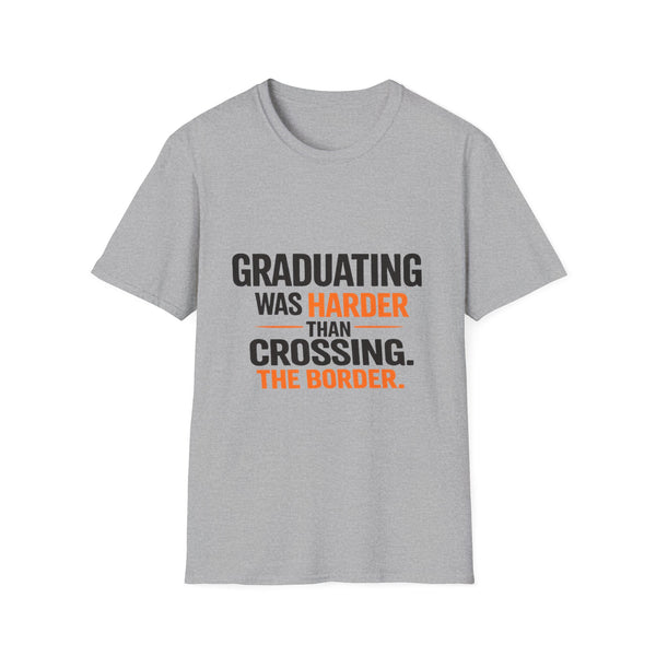 Graduation Humor T-Shirt — "Graduating Was Harder Than Crossing the Border" Cap Sleeve Tee